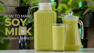 How To Make Soy Milk At Home | Homemade Soy Milk (Pandan Flavored)