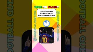 TRUE or FALSE? Lionel Messi Edition! 3