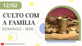 Culto com a Família e Santa Ceia do Senhor