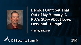 I Can’t Get That Out of My Memory! - Jeffrey Shearer | SANS ICS Security Summit 2022