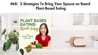 #68: 3 Strategies To Bring Your Spouse on Board Plant-Based Eating