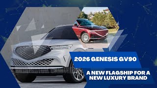 2026 Genesis GV90 - A NEW FLAGSHIP FOR A NEW LUXURY BRAND