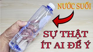 SỰ THẬT ÍT AI BIẾT VỀ HSD CHAI NƯỚC SUỐI MÀ CHÚNG TA HAY UỐNG