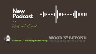 Ep.3 | Flooring Measuring Mistakes | Wood and Beyond