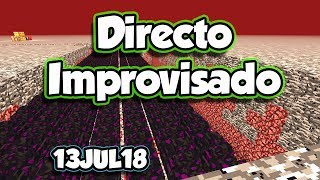 Directo SURVIVAL - 13JUL18 - Rompiendo BEDROCK!! [Resubido]