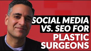 Social Media vs. SEO for Plastic Surgeons