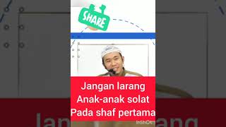 JANGAN LARANG ANAK SOLAT PADA SHAF PERTAMA