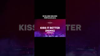 KISS IT BETTER (REMIX) LYRICS - RIHANNA #ytshorts #musiclyrics #music #rihanna #soultunelyrics