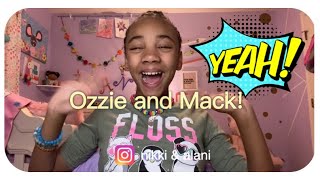 Alani’s storytelling - “Ozzie and Mack!”