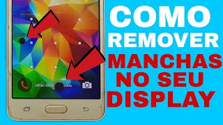 COMO REMOVER MANCHAS NEGRAS NO DISPLAY - RESOLVIDO MOTOROLA - SAMSUNG