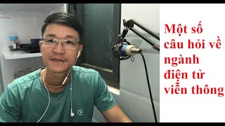 Một số câu hỏi về ngành điện tử viễn thông