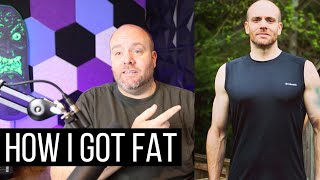 The four reasons I got fat..... again. 2022