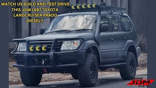 We built an awesome 1997 JDM Toyota Landcruiser Prado!  Let's Test drive and show you what we did!