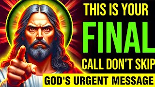 🛑 THIS IS YOUR FINAL CALL DON'T SKIP MY CHILD || GOD'S URGENT MESSAGE !! god helps #jesus #bible #yt