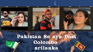 Pakistan Se Aya Dost | Colombo | SriLanka | Vlog 9