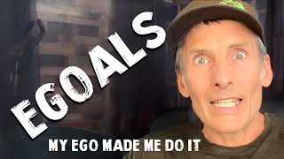 Goal Setting 101 - The Dangers of Ego Goals