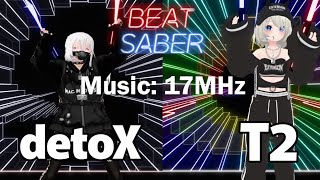 【Beat Saber】Maximizer / T2 - 17MHz 【ビートセイバー】