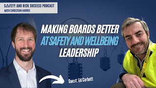 Making boards better at safety & wellbeing leadership, with Ed Corbett