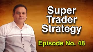 Super Trader Strategy l Episode No. 48 l