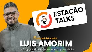 LUIS AMORIM - Estação Talks #04