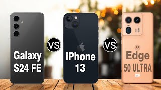 Samsung Galaxy S24 FE 5G vs iPhone 13 5G vs Motorola Edge 50 Ultra 5G