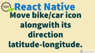 How to change bike/car icon direction along-with its movement in react native || Uber Tracking