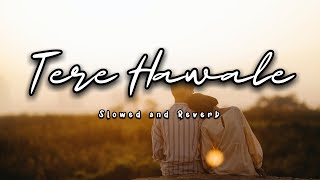 Tere Hawale | slowed and reverb | Only Music Here