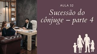 Aula 32 -  Sucessão do Cônjuge (parte 4)