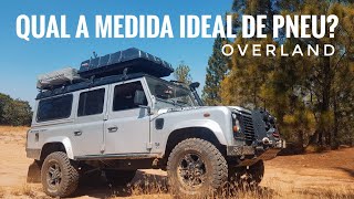 QUAL A MEDIDA IDEAL DE PNEU PARA OVERLAND?