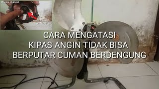 Cara memperbaiki kipas angin mati tapi berdengung