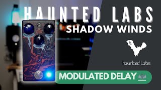 Creepy Modulated Delay Pedal! // Haunted Labs Shadow Winds