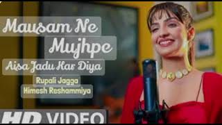 New Song 2023❤️💯  Mausam Ne Mujhpe Aisa Jadu Kar Diya (Official Video) Rupali Jagga, Himesh Re_HD