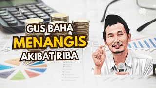 GUS BAHA MENANGIS SETELAH TAHU BUKTI BAHAYA RIBA #gusbaha #antiriba #riba #sholawat