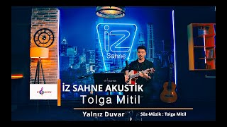 Tolga Mitil - Yalnız Duvar - İz Sahne Akustik (Duvarlar)