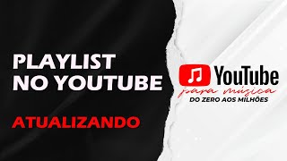 Como criar e organizar a PLAYLIST do Canal do Youtube