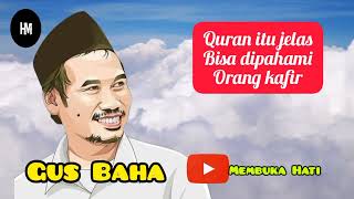 Al Quran itu jelas bisa dipahami orang kafir II Gus Baha