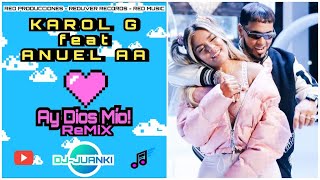 KAROL G ft ANUEL AY DIOS MIO REMIX