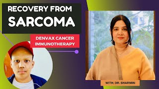 SARCOMA Recovery | Denvax Cancer Immunotherapy | Dr Sharmin