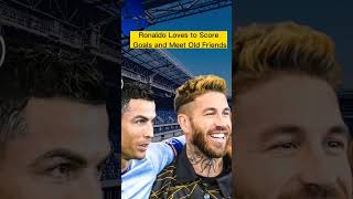 Ronaldo Loves to Score Goals and Meet Old Friends #shortvideo #shorts #short