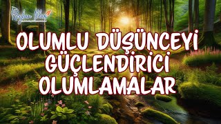 Olumlu Düşünceyi Güçlendiren Olumlamalar/Reyhan İldaş