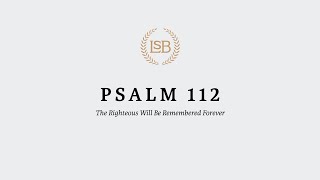 A Reading of Psalm 112 in the LSB by Scott Shirley