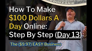 Buying Solo Ads: How To Make $100 Dollars A Day Online (Day 13) The ($9.97) EASY Business