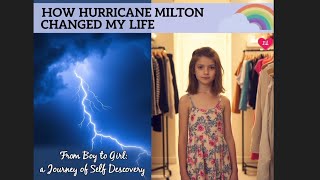 How Hurricane Milton Changed My Life 🌪️🌸 | From Boy to Girl 💃✨