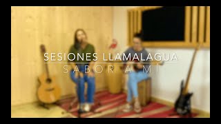 Sabor a mí - Llamalagua / Sesiones Llamalagua