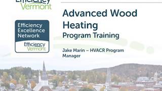 Efficiency Vermont Advanced Wood Heating Program Training 2018