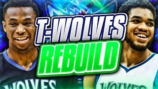 REBUILDING THE MINNESOTA TIMBERWOLVES! NBA 2K17 MY LEAGUE