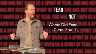 Where Did Fear Come From? | Fear Not (Part 1) | Eric Wade