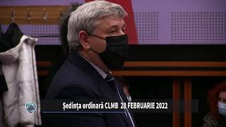 Ședința ordinară CLMB 28 februarie 2022