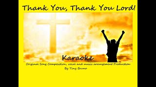 original Christian song, Thank you, Thank you Lord! Karaoke, by Tiny Bruno.