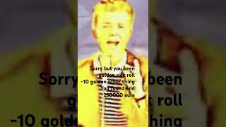 Golden rick roll #sorry #cool #how #no #rickroll #golden #memes